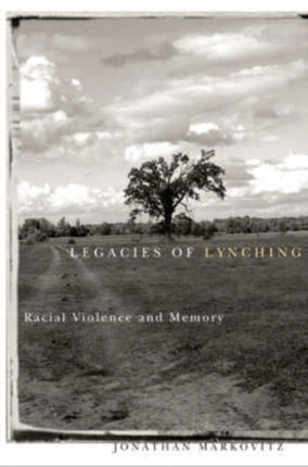 Legacies Of Lynching: Racial Violence And Memory