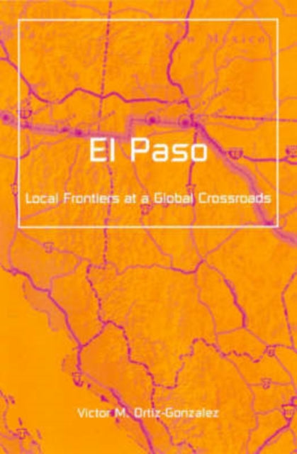 El Paso  Local Frontiers At A Global Crossroads