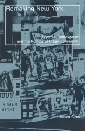 Remaking New York: Primitive Globalization And The Politics Of Urban Community