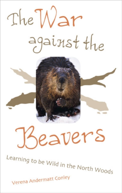 The War Against The Beavers  Learning to Be Wild