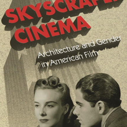 Skyscraper Cinema: Architecture and Gender in American Film