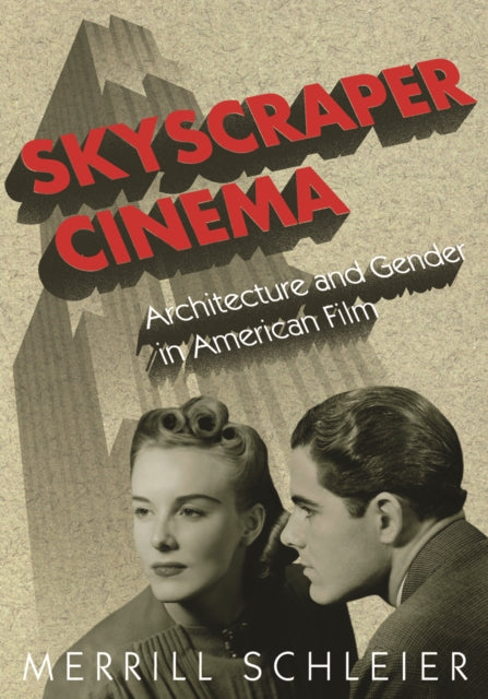 Skyscraper Cinema: Architecture and Gender in American Film