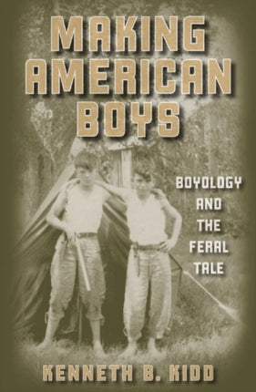 Making American Boys  Boyology and the Feral Tale