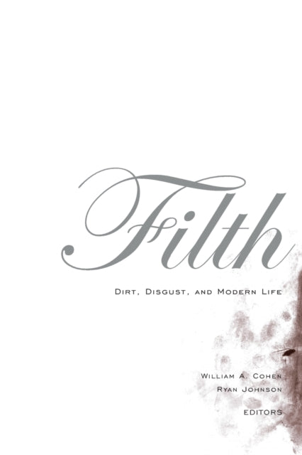 Filth: Dirt, Digust, and Modern Life