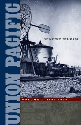 Union Pacific  Volume I 18621893