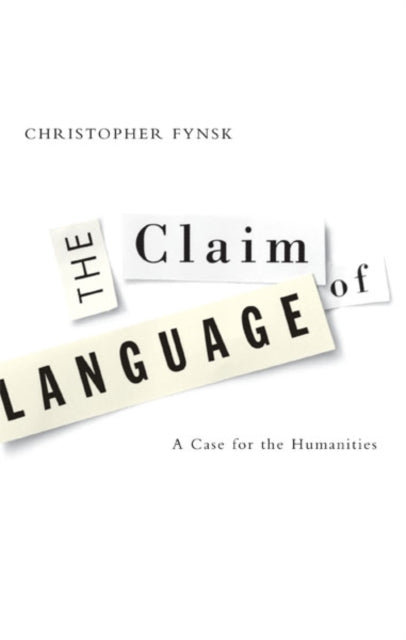 Claim Of Language: A Case For The Humanities