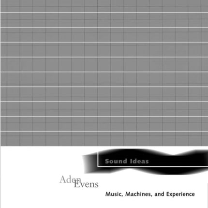 Sound Ideas: Music, Machines, and Experience