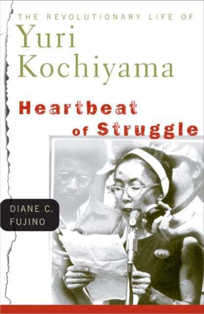 Heartbeat of Struggle: The Revolutionary Life of Yuri Kochiyama