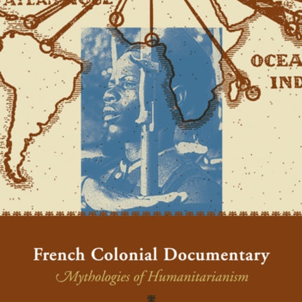 French Colonial Documentary: Mythologies of Humanitarianism