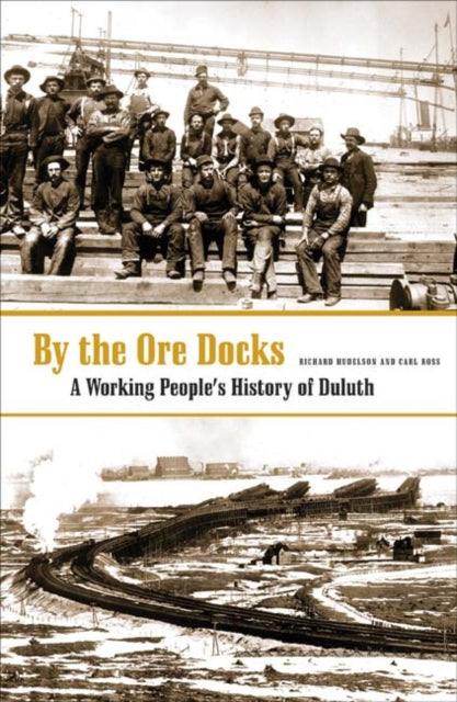 By The Ore Docks: A Working People’s History Of Duluth