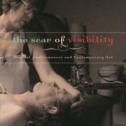 The Scar of Visibility: Medical Performances and Contemporary Art