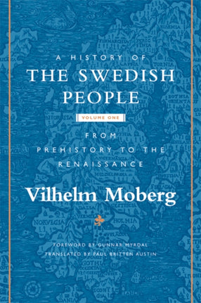 A History of the Swedish People: Volume 1: From Prehistory to the Renaissance