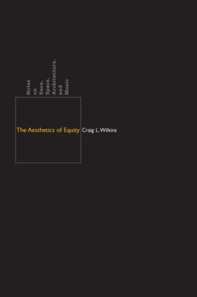 The Aesthetics of Equity: Notes on Race, Space, Architecture, and Music