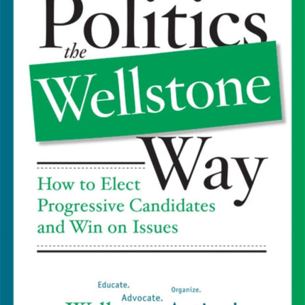 Politics the Wellstone Way  How to Elect