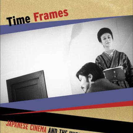 Time Frames: Japanese Cinema and the Unfolding of History