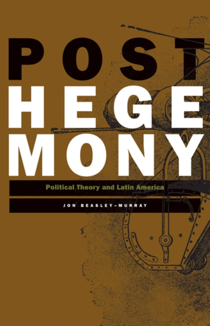 Posthegemony  Political Theory and Latin America