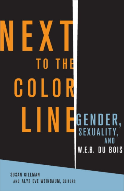 Next to the Color Line: Gender, Sexuality, and W. E. B. Du Bois