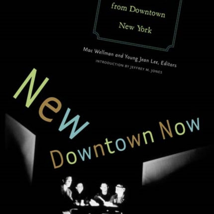 New Downtown Now: An Anthology Of New Theater From Downtown New York