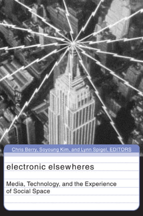Electronic Elsewheres  Media Technology and the