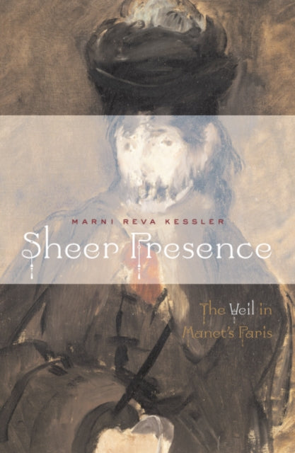 Sheer Presence: The Veil in Manet’s Paris