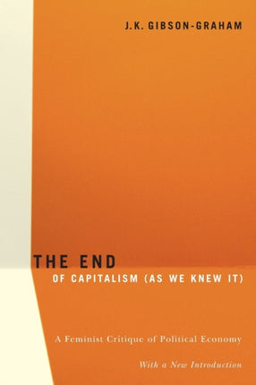 The End Of Capitalism (As We Knew It): A Feminist Critique of Political Economy