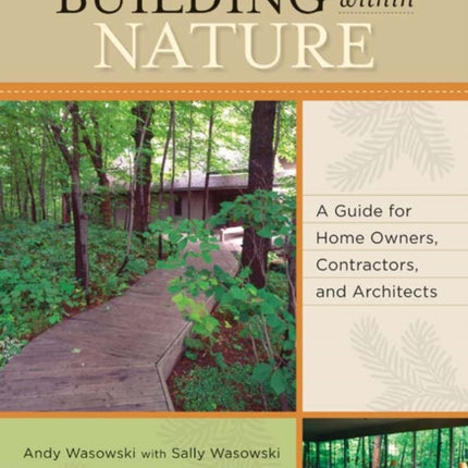 Building Within Nature: A Guide for Home Owners, Contractors, and Architects