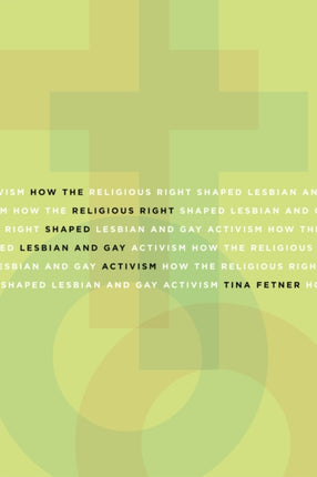 How the Religious Right Shaped Lesbian and Gay Activism