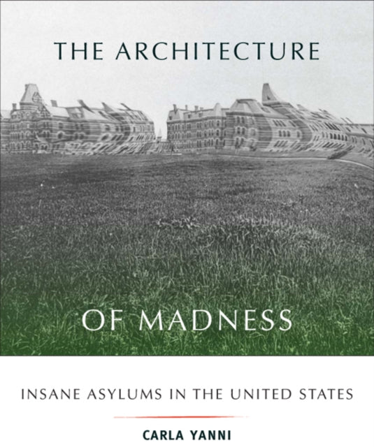 The Architecture of Madness  Insane Asylums in