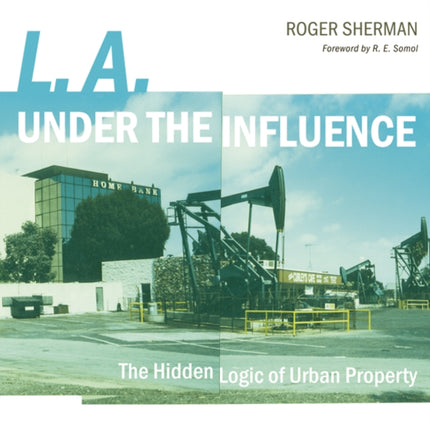L.A. under the Influence  The Hidden Logic of