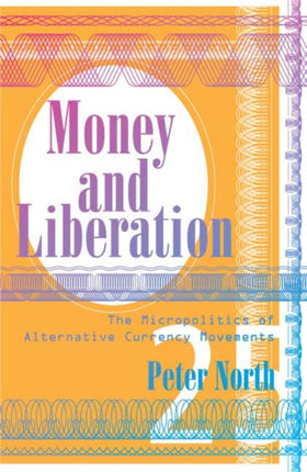 Money and Liberation  The Micropolitics of