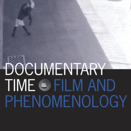 Documentary Time: Film and Phenomenology