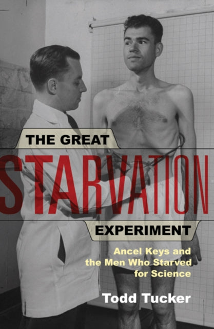 The Great Starvation Experiment  Ancel Keys and