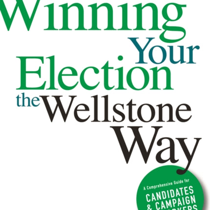 Winning Your Election the Wellstone Way  A