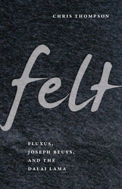 Felt: Fluxus, Joseph Beuys, and the Dalai Lama