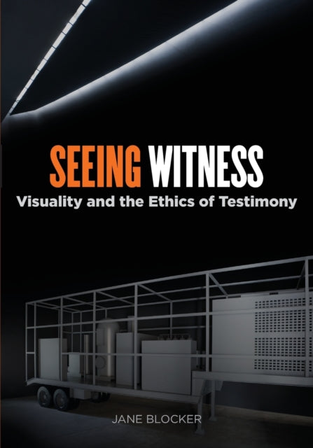 Seeing Witness: Visuality and the Ethics of Testimony