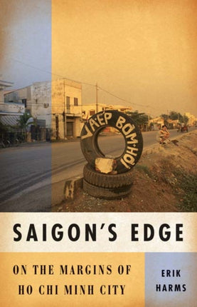Saigons Edge  On the Margins of Ho Chi Minh City