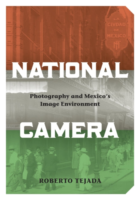 National Camera: Photography and Mexico’s Image Environment