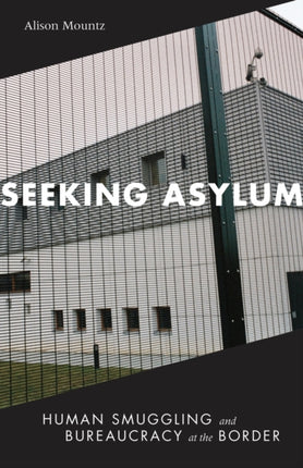 Seeking Asylum: Human Smuggling and Bureaucracy at the Border