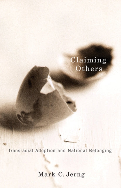 Claiming Others: Transracial Adoption and National Belonging