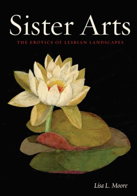 Sister Arts: The Erotics of Lesbian Landscapes