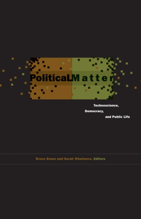 Political Matter  Technoscience Democracy and
