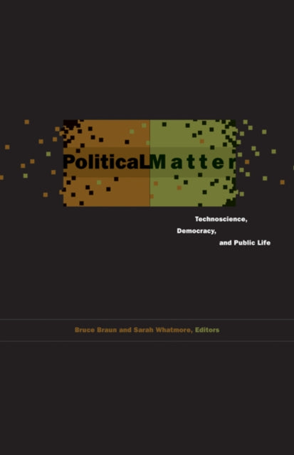 Political Matter  Technoscience Democracy and