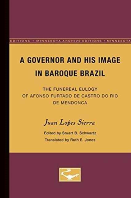 A Governor and His Image in Baroque Brazil: The Funereal Eulogy of Afonso Furtado de Castro do Rio de Mendonca