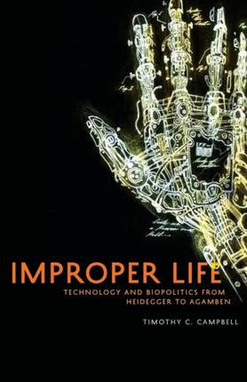 Improper Life: Technology and Biopolitics from Heidegger to Agamben