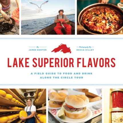 Lake Superior Flavors  A Field Guide to Food and