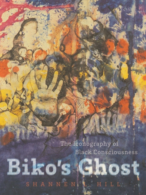 Biko's Ghost: The Iconography of Black Consciousness