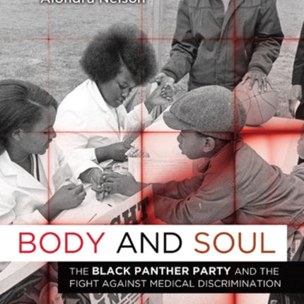 Body and Soul: The Black Panther Party and the Fight against Medical Discrimination