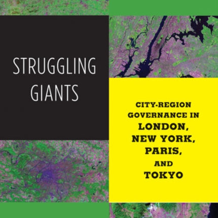 Struggling Giants: City-Region Governance in London, New York, Paris, and Tokyo