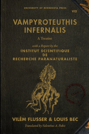 Vampyroteuthis Infernalis: A Treatise, with a Report by the Institut Scientifique de Recherche Paranaturaliste