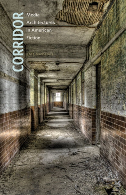 Corridor: Media Architectures in American Fiction